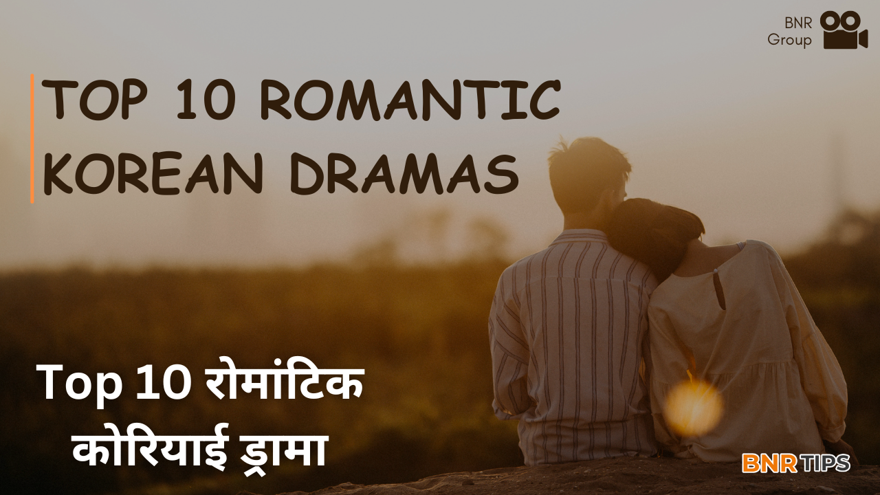 Top 10 Romantic Korean dramas